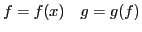 $\displaystyle f = f(x) \quad g = g(f)
$