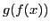 $ g(f(x))$