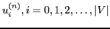 $ u^{(n)}_i, i=0,1,2, \dots,\vert V\vert $