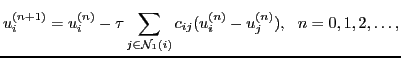 $\displaystyle u^{(n+1)}_i = u^{(n)}_i - \tau \sum_{j \in\mathcal{N}_1(i)} c_{ij} (u^{(n)}_i- u^{(n)}_j),\ \ n=0,1,2, \dots,$
