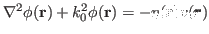 $ \nabla^2 \phi(\mathbf{r}) +
k_0^2\phi(\mathbf{r}) = -\eta(\pmb{r})v(\pmb{r})$