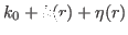 $ k_0
+ k(r) + \eta(r)$