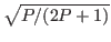 $ \sqrt{P/(2P+1)}$