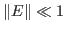 $ \Vert E \Vert \ll 1$