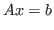 $\displaystyle Ax=b$