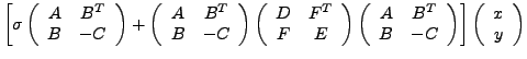 $\displaystyle \left[ \sigma \left( \begin{array}{cc} A & B^T \\ B & -C \end{arr...
... \end{array} \right)
\right] \left( \begin{array}{c} x \\ y \end{array} \right)$