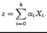 $\displaystyle s = \sum_{i=0}^{k} \alpha_i X_i.$
