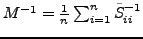 $ M^{-1}=\frac{1}{n}\sum_{i=1}^{n} \tilde{S}_{ii}^{-1}$