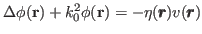 $ \Delta \phi(\mathbf{r}) +
k_0^2\phi(\mathbf{r}) = -\eta(\pmb{r})v(\pmb{r})$