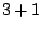 $ 3+1$