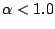$ \alpha <1.0$