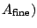 $ A_{\mathrm{fine}})$