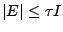 $ \vert E\vert \le \tau I$