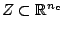 $ Z \subset \mathbb{R}^{n_{\mathbf c}}$