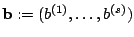 $ {\mathbf b}:= (b^{(1)},\dots,b^{(s)})$