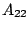 $ A_{22}$