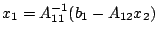 $ x_1 = A_{11}^{-1}(b_1 - A_{12}x_2)$