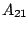 $ A_{21}$