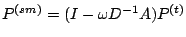$ P^{(sm)} = (I - \omega D^{-1} A) P^{(t)}$