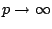 $ p\rightarrow\infty$
