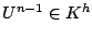 $ U^{n-1}\in K^h$