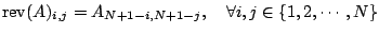 $ {\rm
rev}(A)_{i,j}=A_{N+1-i,N+1-j} , \quad \forall i,j \in \{
1,2,\cdots,N \}$