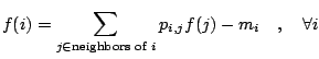 $\displaystyle f(i)=\sum_{j \in \textrm{neighbors of }i}{p_{i,j}f(j)}-m_i
\quad,\quad \forall i$