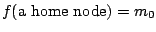 $\displaystyle f(\textrm{a home node}) = m_0$