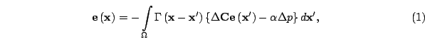 $\displaystyle \qquad
\qquad
\qquad
\qquad
{\bf {e}}\left( {\bf {x}} \right)
= -...
... {\bf {\alpha }}\Delta p} \right\}d{\bf {x'}},
\qquad
\qquad
\qquad
\qquad
(1)
$