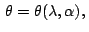 $ \,\theta=\theta(\lambda,\alpha),\,$