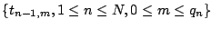 $ \{t_{n-1,m},1\leq n \leq
N, 0 \leq m \leq q_n\}$
