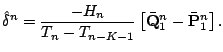 $\displaystyle \hat{\delta}^n = \frac{-H_n}{T_n - T_{n-K-1}} \left
[\bar{\mathbf{Q}}_{1}^{n}-\bar{\mathbf{P}}_{1}^{n} \right ].
$