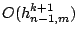 $ O(h_{n-1,m}^{k+1})$