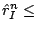 $ \hat{r}_I^{n} \leq $