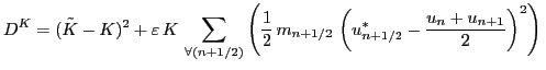 $\displaystyle D^{K} = (\tilde{K} - K)^2 + \varepsilon\, K\, \sum\limits_{\foral...
...m_{n+1/2}\, \left( u^*_{n+1/2} - \frac{u_{n} + u_{n+1}}{2} \right)^2 \right) \,$