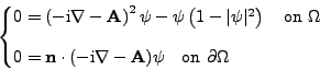 \begin{displaymath}\begin{cases}0 = \left(-\text{i}\nabla - \mathbf{A}\right)^2 ...
... - \mathbf{A}) \psi \quad \text{on } \partial\Omega \end{cases}\end{displaymath}