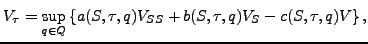 $\displaystyle V_\tau = \sup_{q \in Q} \left\{
a(S,\tau,q) V_{SS} + b(S,\tau,q) V_S - c(S,\tau,q) V \right\},$