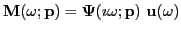 $\displaystyle \mathbf{M}(\omega; \mathbf{p}) = \boldsymbol{\Psi}\!\left(\imath\omega; \mathbf{p}\right)\, \mathbf{u}(\omega)$